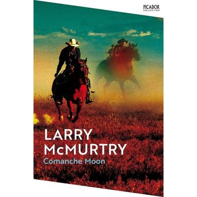 Comanche Moon, Taschenbuch von Larry McMurtry, Picador UK, 978-1-5290-9995-9