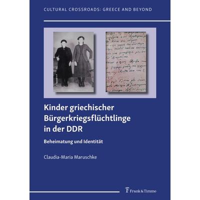 Kinder griechischer Bürgerkriegsflüchtlinge in der DDR, Taschenbuch von Claudia-Maria Maruschke, Frank & Timme, 978-3-7329-1057-1