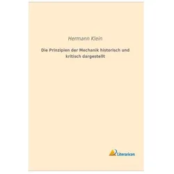 Die Prinzipien der Mechanik historisch und kritisch dargestellt, Fachbücher von Hermann Klein