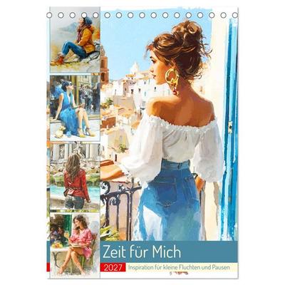 Zeit für Mich. Inspiration für kleine Fluchten und Pausen (Tischkalender 2027 DIN A5 hoch), CALVENDO Monatskalender