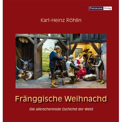 Fränggische Weihnachd, Gebundene Ausgabe von Karl-Heinz Röhlin, Gesellschaft für Innere und Äußere Mission Abt. Freimund Verlag, 978-3-946083-42-9