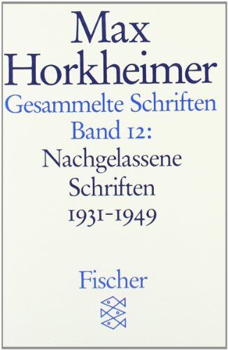 Max Horkheimer - Max Horkheimer. Gesammelte Schriften - Taschenbuch-Ausgabe: Gesammelte Schriften in 19 Bänden: Band 12: Nachgelassene Schriften 1931-1949: BD 12 - Preis vom 09.10.2026 07:28:09 h