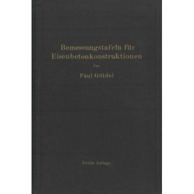 Bemessungstafeln für Eisenbetonkonstruktionen, Taschenbuch von Paul Göldel, Springer Berlin, 978-3-642-89757-3