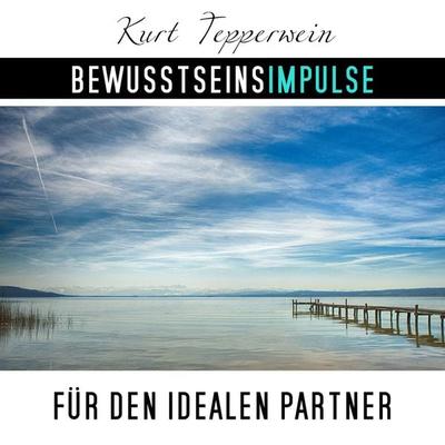Bewusstseinsimpulse für den idealen Partner - Kurt Tepperwein, Audio, 4250701997680