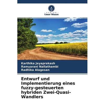 Entwurf und Implementierung eines fuzzy-gesteuerten hybriden Zwei-Quasi-Wandlers, Taschenbuch von Karthika Jeyaprakash,Ramyarani Nallathambi,Radhika