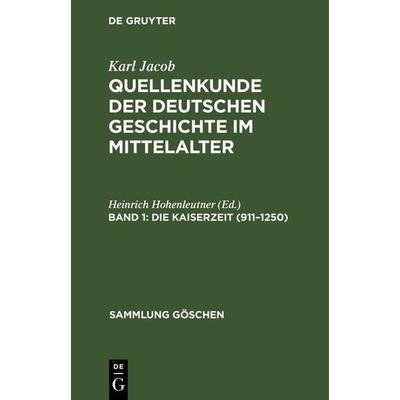Die Kaiserzeit (911–1250), Gebundene Ausgabe von Karl Jacob, De Gruyter, 978-3-11-124827-1