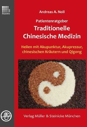 Noll, Andreas A - Patientenratgeber Traditionelle Chinesische Medizin: Heilen mit Akupunktur, Akupressur, chinesischen Kräutern und Qigong - Preis vom 13.10.2026 11:25:28 h