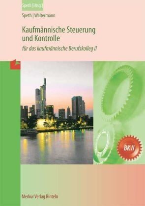 Hermann Speth - Kaufmännische Steuerung und Kontrolle: Für das kaufmännische Berufskolleg II - Preis vom 09.10.2026 07:28:09 h