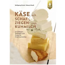 Käse aus Schaf-, Ziegen- und Kuhmilch, Ratgeber von Wolfgang Scholz