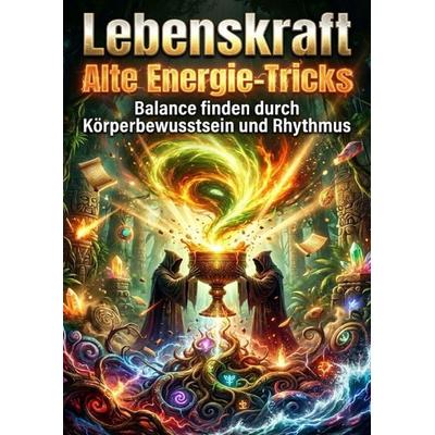 Lebenskraft: Alte Energie-Tricks, Taschenbuch von Verena Busch, Epubli, 978-3-565-28722-2