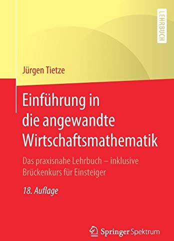 Jürgen Tietze - Einführung in die angewandte Wirtschaftsmathematik: Das praxisnahe Lehrbuch - inklusive Brückenkurs für Einsteiger - Preis vom 10.10.2026 11:48:34 h