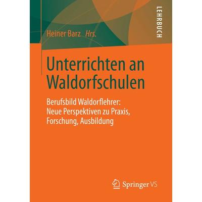 Unterrichten an Waldorfschulen, Taschenbuch von , Springer Fachmedien Wiesbaden GmbH, 978-3-658-00550-4