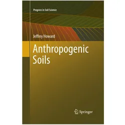 Anthropogenic Soils, Fachbücher von Jeffrey Howard