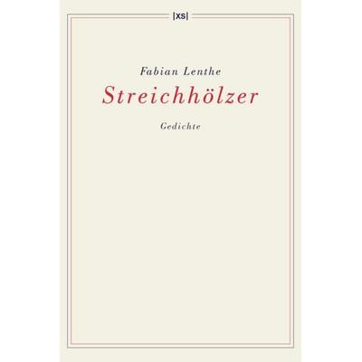 Streichhölzer, Taschenbuch von Fabian Lenthe, XS-Verlag, 978-3-944503-22-6