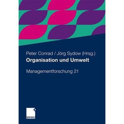 Organisation und Umwelt, Taschenbuch von , Betriebswirtschaftlicher Verlag Gabler, 978-3-8349-3121-4