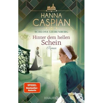 Schloss Liebenberg. Hinter dem hellen Schein, Taschenbuch von Hanna Caspian, Knaur Taschenbuch, 978-3-426-52849-5