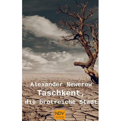 Taschkent, die brotreiche Stadt, Taschenbuch von Alexander S. Newerow, Bookmundo Direct, 978-94-036-6006-6