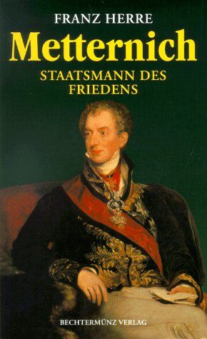 Franz Herre - Metternich. Staatsmann des Friedens - Preis vom 02.10.2026 23:42:20 h
