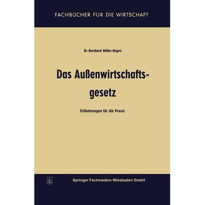 Das Außenwirtschaftsgesetz, Taschenbuch von Bernhard Müller-Hagen, Betriebswirtschaftlicher Verlag Gabler, 978-3-663-12723-9