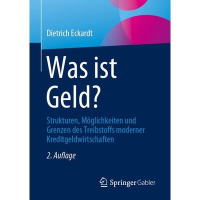 Was ist Geld?, Taschenbuch von Dietrich Eckardt, Springer Fachmedien Wiesbaden GmbH, 978-3-658-41975-2