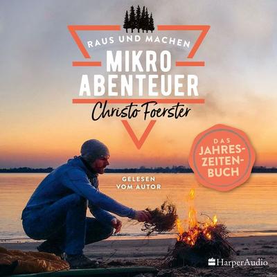 Mikroabenteuer - Das Jahreszeitenbuch (ungekürzt) - Christo Foerster, Audio, 9783749900565