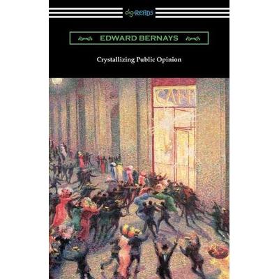 Crystallizing Public Opinion, Taschenbuch von Edward Bernays, Neeland Media, 978-1-4209-6299-4