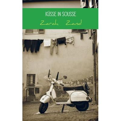 KÜSSE IN SOUSSE, Taschenbuch von Zarah Zand, Mybestseller, 978-94-6342-370-0