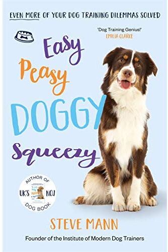 Blink Publishing Ltd Easy Peasy Doggy Squeezy: Even more of your dog training dilemmas solved!