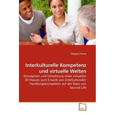 Itsova, G: Interkulturelle Kompetenz und virtuelle Welten, Taschenbuch von Gergana Itsova, VDM, 978-3-639-24588-2