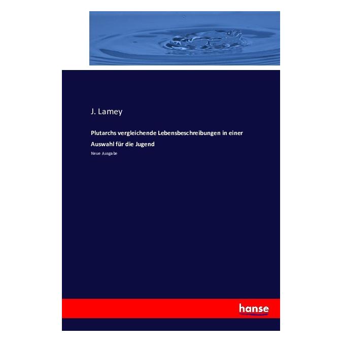 Hansebooks Plutarchs vergleichende Lebensbeschreibungen in einer Auswahl für die Jugend (Deutsch, Softcover, J Lamey) (55875887)