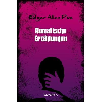 Romantische Erzählungen, Taschenbuch von Edgar Allan Poe, Epubli, 978-3-7531-6728-2