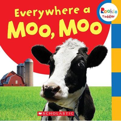 Everywhere a Moo, Moo (Rookie Toddler), Gebundene Ausgabe von Scholastic, Scholastic, 978-0-531-24548-4