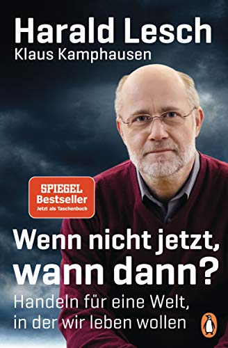 Harald Lesch - Wenn nicht jetzt, wann dann?: Handeln für eine Welt, in der wir leben wollen - Preis vom 10.10.2026 11:48:34 h