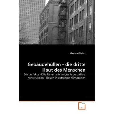 Gödert, M: Gebäudehüllen - die dritte Haut des Menschen, Taschenbuch von Martina Gödert, VDM, 978-3-639-28406-5