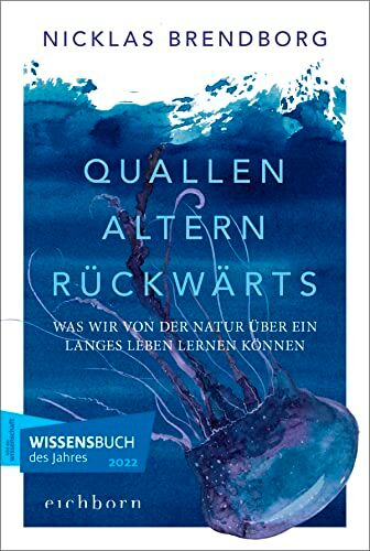 Nicklas Brendborg - Quallen altern rückwärts: Was wir von der Natur über ein langes Leben lernen können - Preis vom 19.10.2026 19:33:35 h