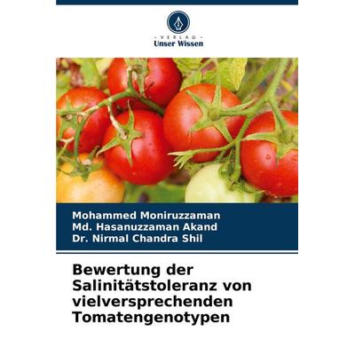 Bewertung der Salinitätstoleranz von vielversprechenden Tomatengenotypen, Taschenbuch von Mohammed Moniruzzaman,Md. Hasanuzzaman Akand,Nirmal Chandra