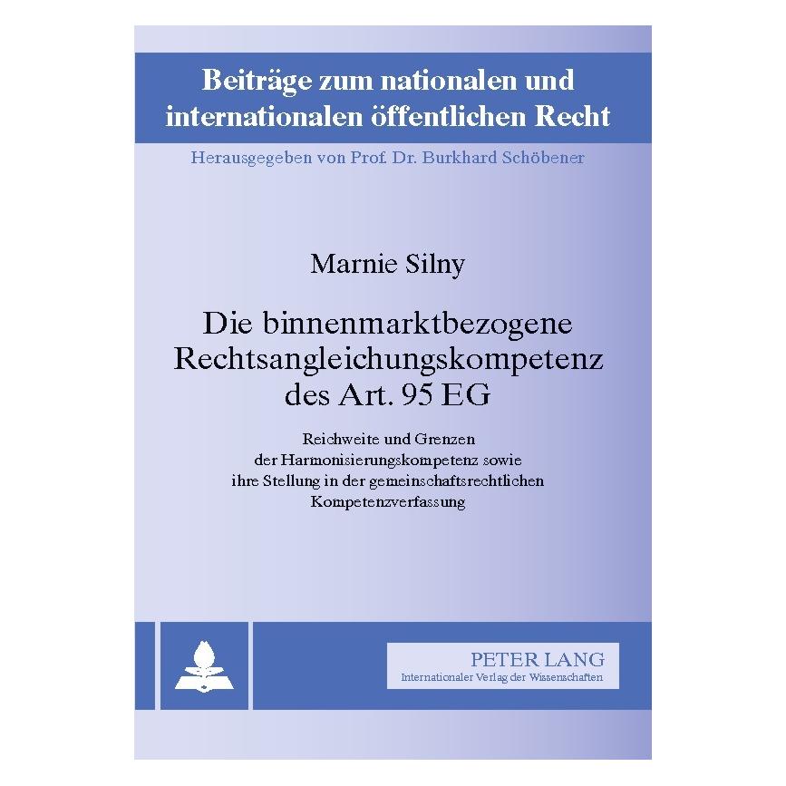 Peter Lang Die binnenmarktbezogene Rechtsangleichungskompetenz des Art. 95 EG (Deutsch, Softcover, Marnie Silny) (56023804)