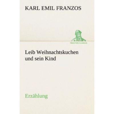 Leib Weihnachtskuchen und sein Kind, Taschenbuch von Karl Emil Franzos, Tredition, 978-3-8424-0744-2