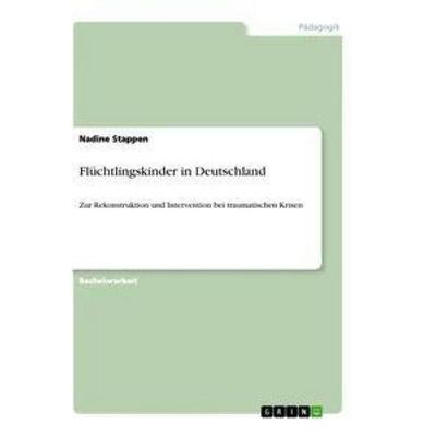 Flüchtlingskinder in Deutschland, Taschenbuch von Nadine Stappen, GRIN, 978-3-346-62018-7