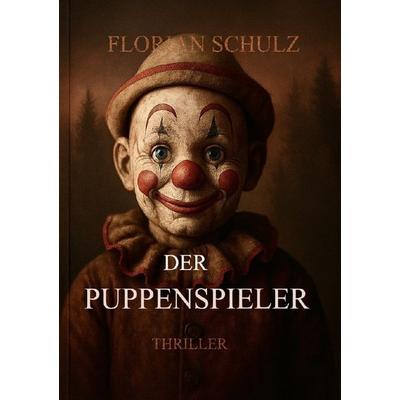 Der Puppenspieler, Taschenbuch von Florian Schulz, Epubli, 978-3-565-04470-2