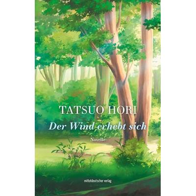 Der Wind erhebt sich, Gebundene Ausgabe von Tatsuo Hori, Mitteldeutscher verlag, 978-3-96311-682-7