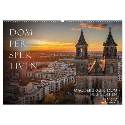 Domperspektiven: Magdeburger Dom - Neu gesehen 2027 (Wandkalender 2027 DIN A2 quer), CALVENDO Monatskalender