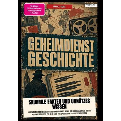 Geheimdienst-Geschichte: Skurrile Fakten und unnützes Wissen, Taschenbuch von Klio A.I. Saage, Epubli, 978-3-565-60411-1