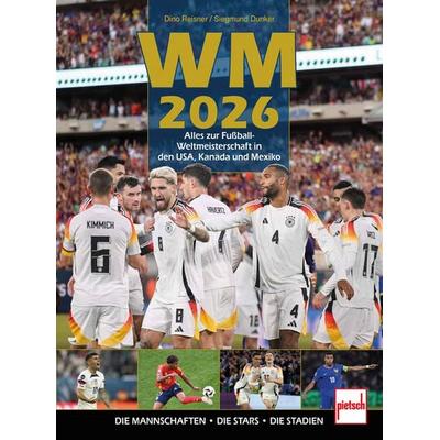 WM 2026 Alles zur Fußball WM 2026 in den USA, Kanada und Mexiko, Gebundene Ausgabe von Dino Reisner,Siegmund Dunker, Motorbuch Verlag,