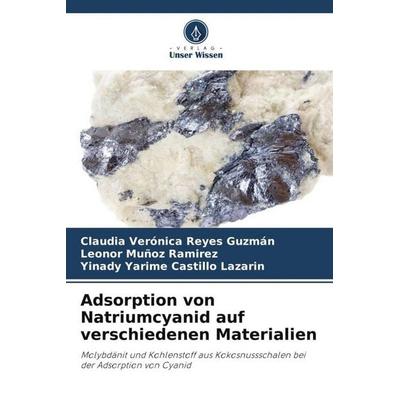Adsorption von Natriumcyanid auf verschiedenen Materialien, Taschenbuch von Claudia Verónica Reyes Guzmán,Leonor Muñoz Ramirez,Yinady Yarime Castillo