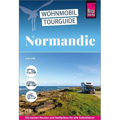 Reise Know-How Wohnmobil-Tourguide Normandie, Taschenbuch von Gaby Gölz, Reise Know-How Verlag Peter Rump GmbH, 978-3-8317-8070-9