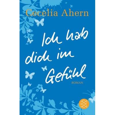 Ich hab dich im Gefühl, Taschenbuch von Cecelia Ahern, Fischer Taschenbuch Verlag
