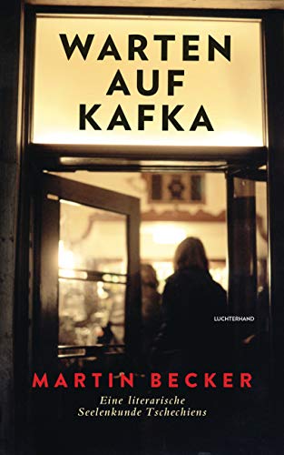 Martin Becker - Warten auf Kafka: Eine literarische Seelenkunde Tschechiens - Preis vom 12.10.2026 11:37:12 h