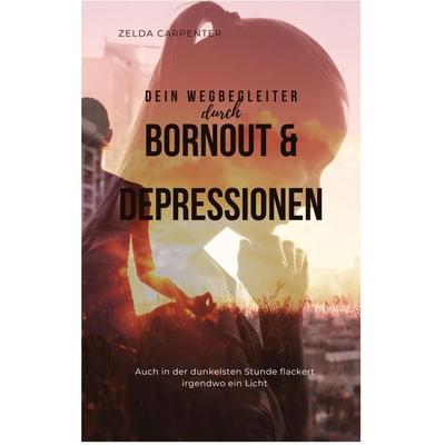 BurnOut & Depressionen, Taschenbuch von Zelda Carpenter, Tredition, 978-3-384-51815-6
