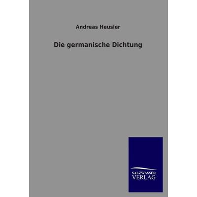 Die germanische Dichtung, Taschenbuch von Andreas Heusler, Salzwasser, 978-3-8460-0250-6
